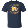 Don't Worry, Beer Happy, Cheer Up, Beer Retro Unisex T-Shirt