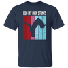 Freerunner Likes Extreme Sports Perfect For Your Running Climbing I Do My Own Stunts Unisex T-Shirt