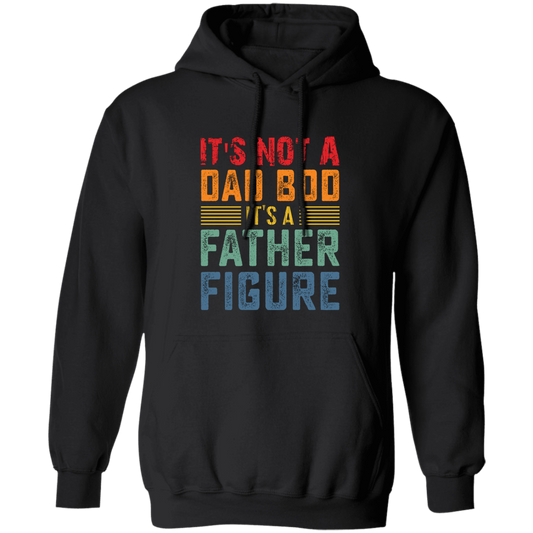 It's Not A Dad Bod, It's A Father Figure, Retro Dad Pullover Hoodie