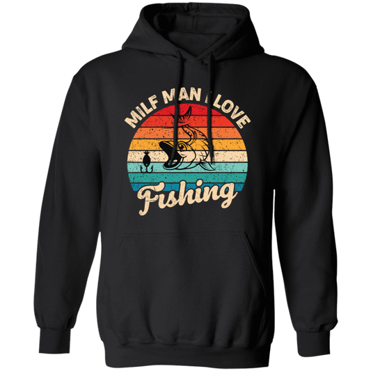 Milf Man I Love Fishing, Retro Fishing, Fishing Silhouette Pullover Hoodie