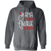 Mama By Day, Nurse By Night, Mother's Day Gifts Pullover Hoodie