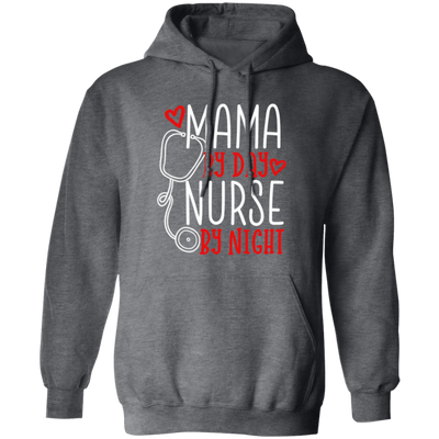 Mama By Day, Nurse By Night, Mother's Day Gifts Pullover Hoodie