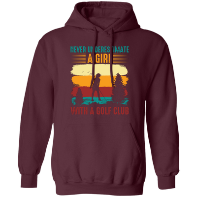 Never Underestimate A Girl With A Golf Club, Retro Golfing Game Pullover Hoodie