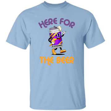 Here For The Beer, Strong Beer, Love Beer, Funny Beer Unisex T-Shirt
