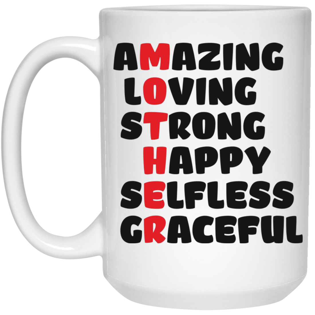 Amazing, Loving, Strong, Happy, Selfless, Graceful, Mother's Day White Mug