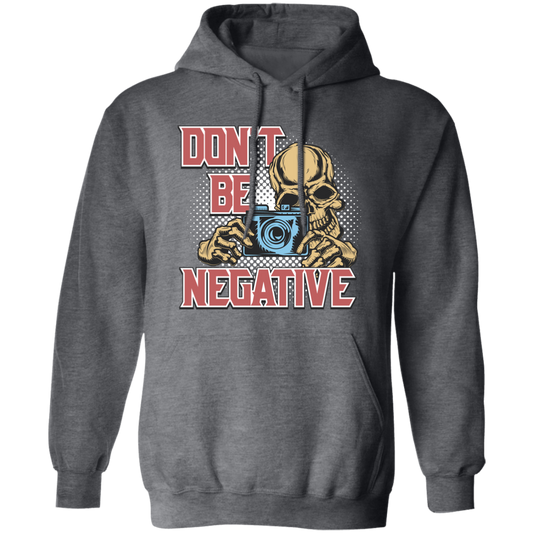 Don't Be Negative, Positive Skeleton, Please Smile, Look At My Camera Pullover Hoodie