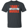 Dad Made Of Muscle, Father's Day, Gymer, Muscle Dad Unisex T-Shirt