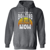 I'm The Boating Mom, Boat Mama, Ship Captain Pullover Hoodie