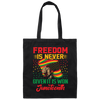 Freedom Is Never Given It Is Won Juneteenth, Black Matter Canvas Tote Bag