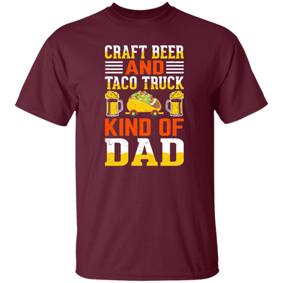 Craft Beer And Taco Truck, Kind Of Dad, Craft Beer Unisex T-Shirt