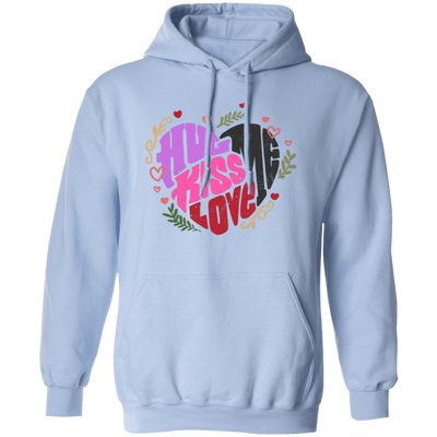 Hug Me, Kiss Me, Love Me, Love Valentine, My Valentine Pullover Hoodie