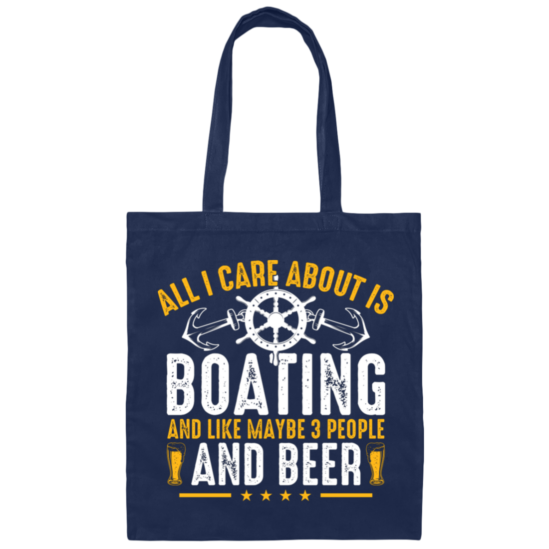 All I Care About Is Boating, Like 3 People And Beer Canvas Tote Bag