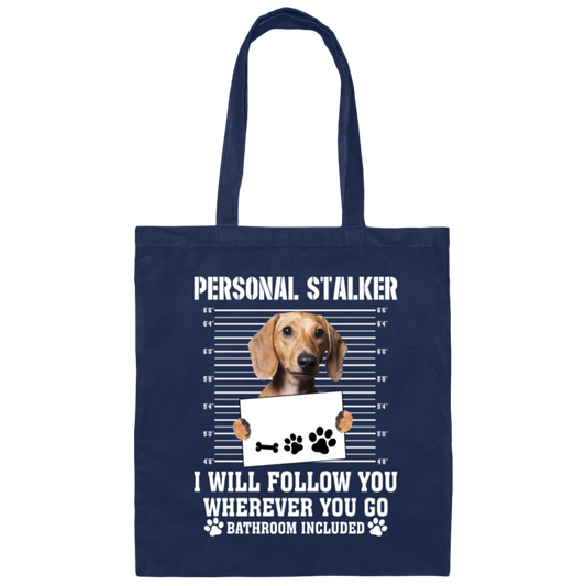 I Will Follow You, Wherever You Go, Personal Stalker, Stalk-dog, Bathroom Canvas Tote Bag