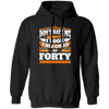 Funny 40th Birthday, Looking Good At Forty, Don't Hate Me, Look Good Pullover Hoodie