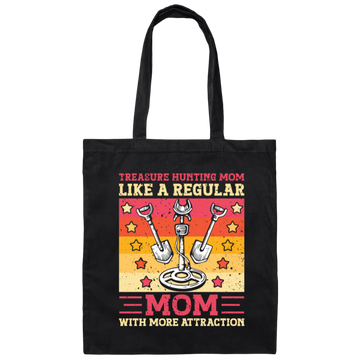 Treasure Hunting Mom Like A Regular, Mom With More Attraction Gift Canvas Tote Bag