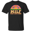 Milf, Man I Love Fungi, Just Love Fungi, Love Mother Unisex T-Shirt