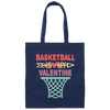 Funny Basketball Is My Valentine Basketball Sports Canvas Tote Bag