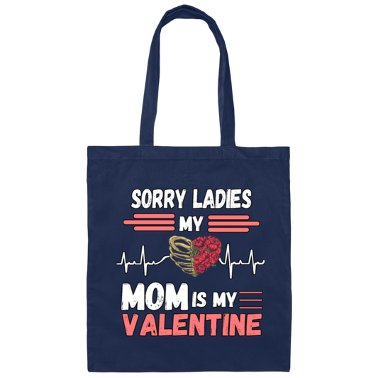 Sorry Ladies My Mom Is My Valentine Canvas Tote Bag