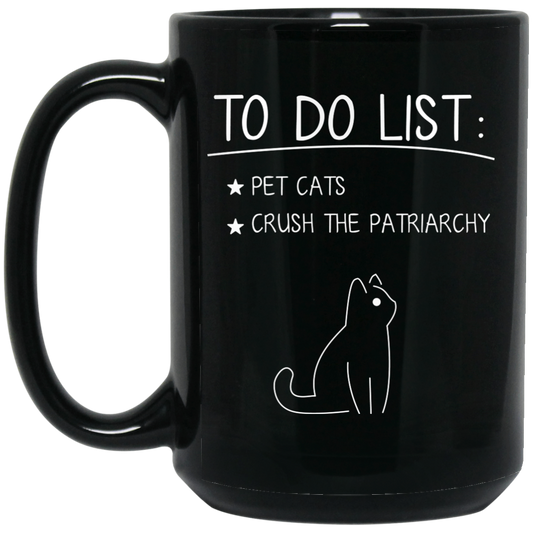 To Do List Is Pet Cats, Crush The Patriarchy, Cat Drawing Black Mug