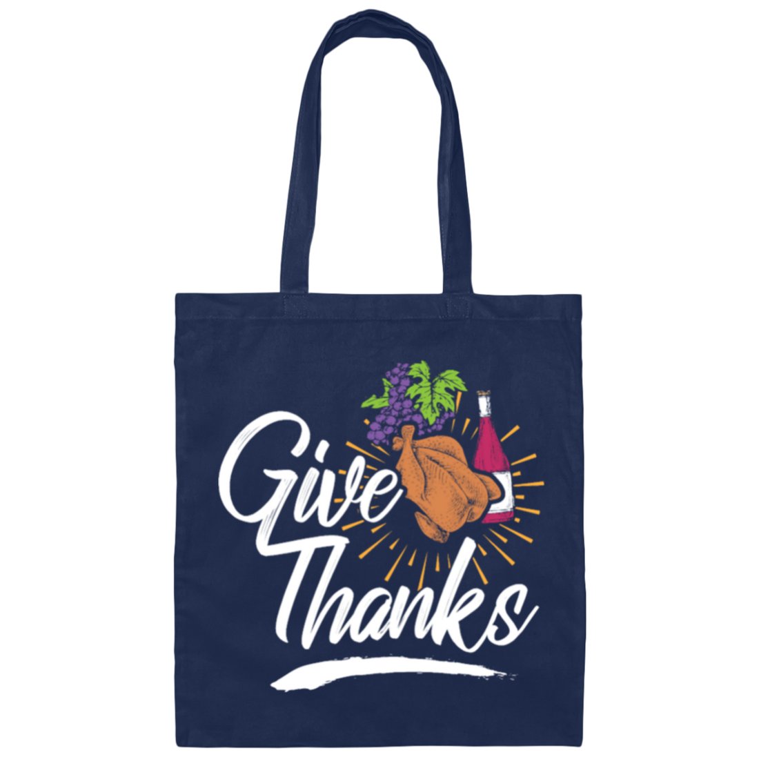 Give Thanks, Thanksgiving Gift, Turkey And Wine, Love My Thanksgiving Canvas Tote Bag