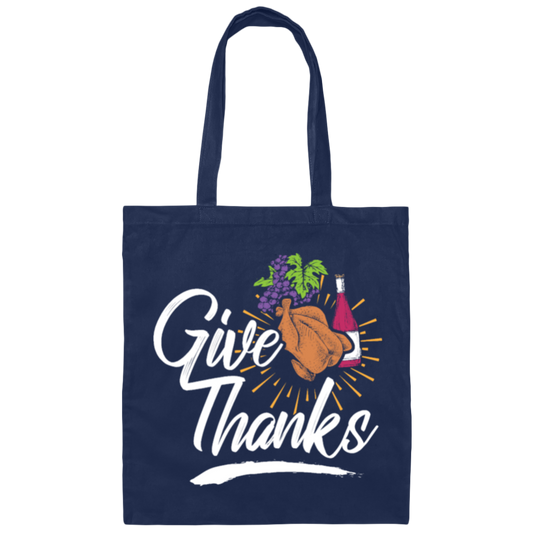 Give Thanks, Thanksgiving Gift, Turkey And Wine, Love My Thanksgiving Canvas Tote Bag