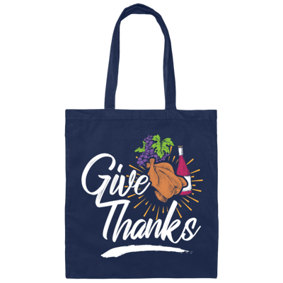 Give Thanks, Thanksgiving Gift, Turkey And Wine, Love My Thanksgiving Canvas Tote Bag