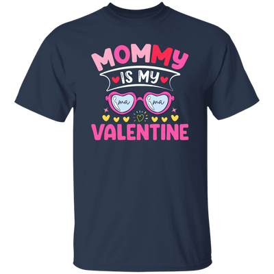Mommy Is My Valentine, Love My Mom, Best Mom, Valentine's Day, Trendy Valentine Unisex T-Shirt