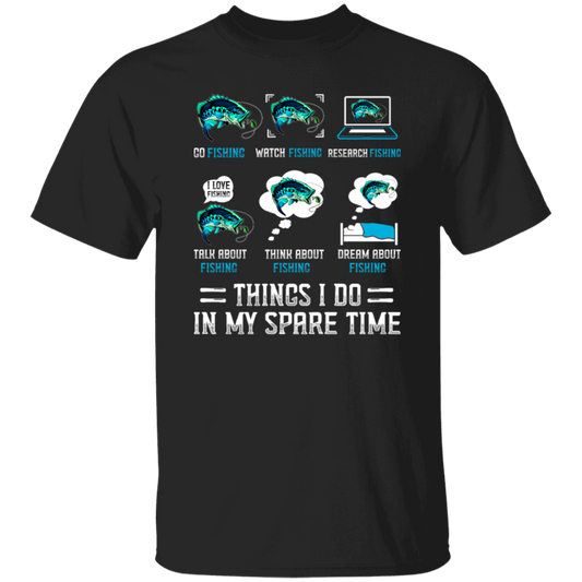 Fishing, Things I Do In My Spare Time Is Fishing Unisex T-Shirt