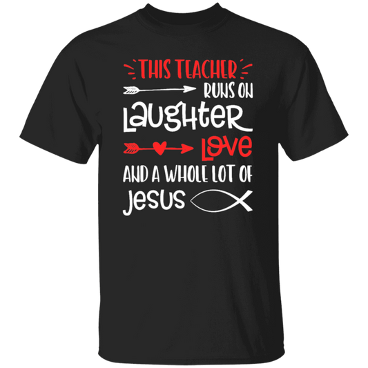 Christian Teacher, Runs On Laughter Love And A Whole Lot Of Jesus Unisex T-Shirt