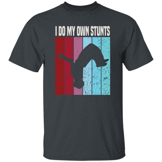 Freerunner Likes Extreme Sports Perfect For Your Running Climbing I Do My Own Stunts Unisex T-Shirt