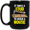 Carpenter Love Gift, Woodworker Takes A Stud To Build A House Black Mug