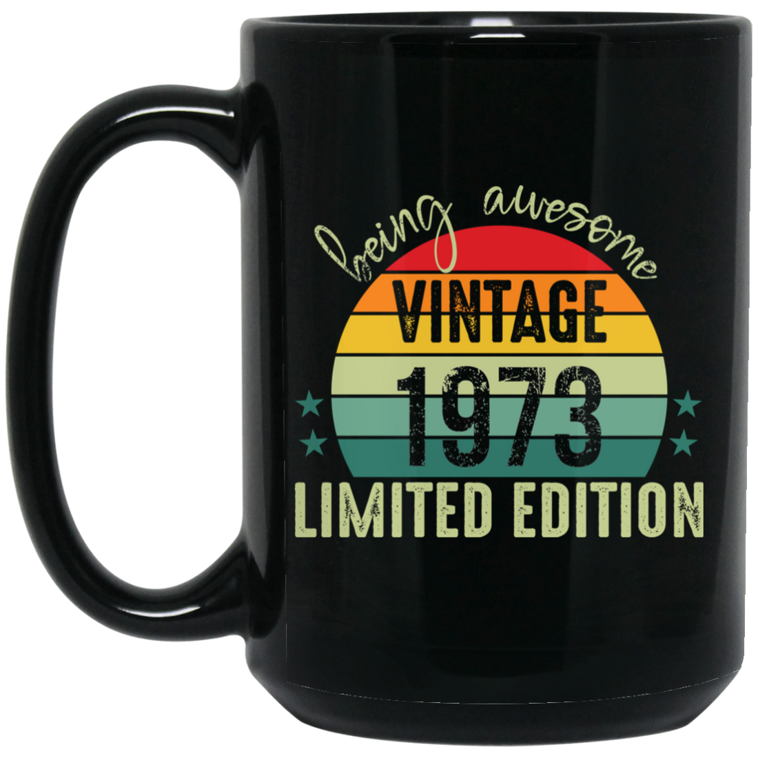 Love 1973, Being Awesome 1973, Since 1973, Limited Edition 1973 Black Mug