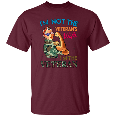 I'm Not The Veteran's Wife, I'm The Veteran, Army Woman Unisex T-Shirt