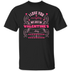 I Love You Everyday, Not Just On Valentine's Day, Valentine Lover, Valentine's Day Unisex T-Shirt
