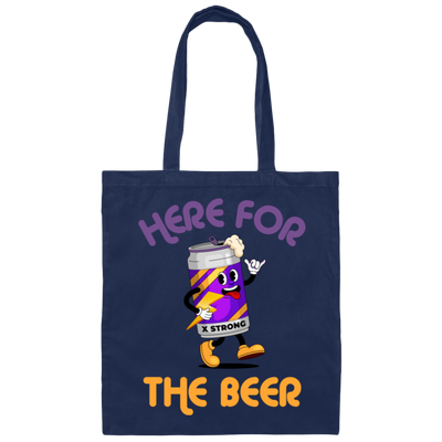 Here For The Beer, Strong Beer, Love Beer, Funny Beer Canvas Tote Bag