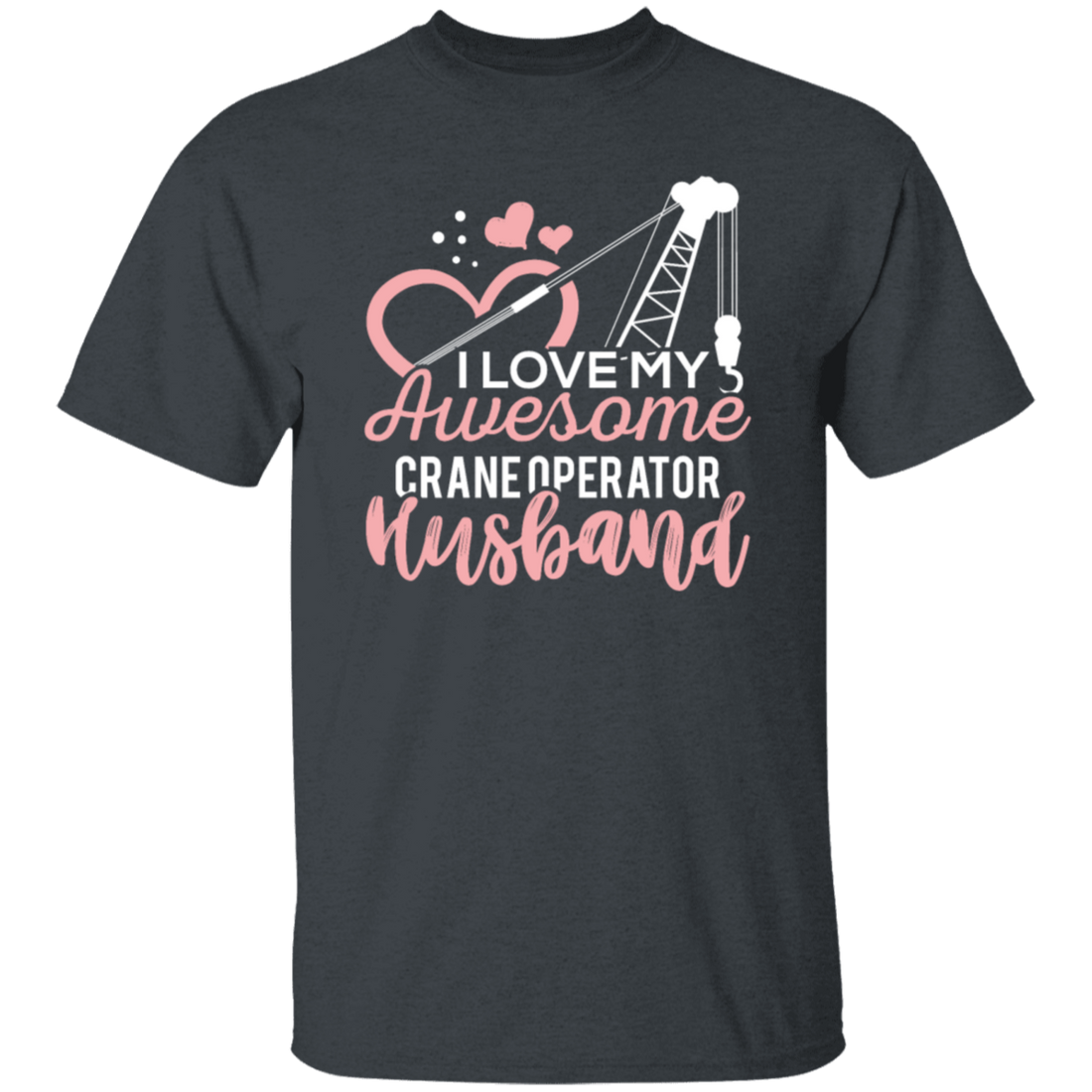 Crane Operator Wife, Husband Tower Crane, I Love My Awesome Crane Unisex T-Shirt