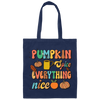 Pumpkin Spice Everything Nice, Pumpkin Fall, Thankful Canvas Tote Bag
