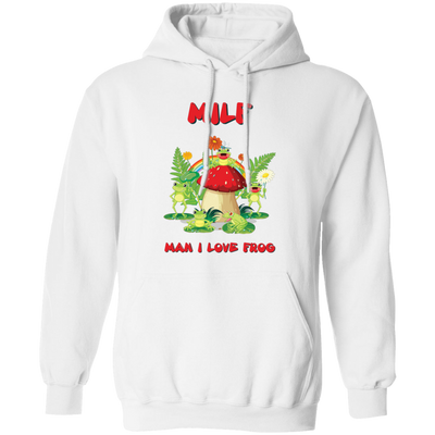 MILF, Man I Love Frog, Frogs And Mushrooms, Funny Frogs Pullover Hoodie