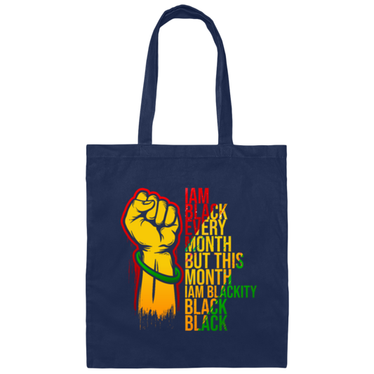 Black History Month Lover I Am Black Every Month Blackity Black Black Canvas Tote Bag