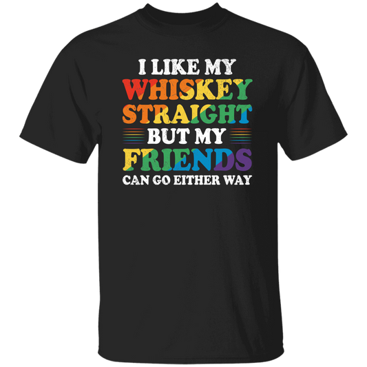 I Like My Whiskey Straight, But My Friends Can Go Either Way Unisex T-Shirt