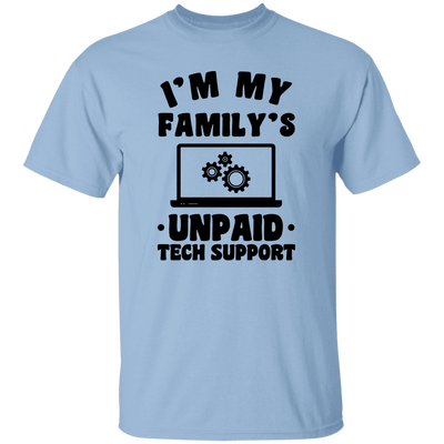 I'm My Family_s Unpaid Tech Support, Setting Laptop Unisex T-Shirt