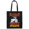 I Can't Hide My Crazy, I Am A Farmer's Mom, Mother's Day Canvas Tote Bag