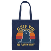 Retro Fluff You, You Fluffin Fluff Cute Cat Canvas Tote Bag