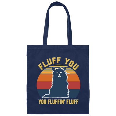 Retro Fluff You, You Fluffin Fluff Cute Cat Canvas Tote Bag