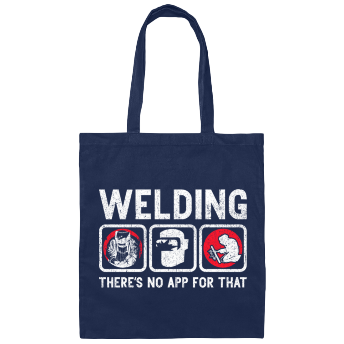 Funny Welding Quote There Is No App For That Welder Canvas Tote Bag
