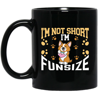 I'm Not Short, I'm Funsize, Mini Corgi, Fullsize Dog Black Mug