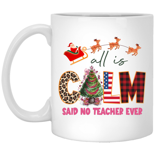 All Is Calm Said No Teacher Ever, Reindeer Ride Santa White Mug