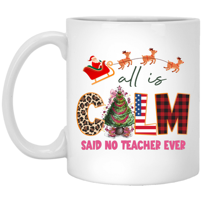 All Is Calm Said No Teacher Ever, Reindeer Ride Santa White Mug