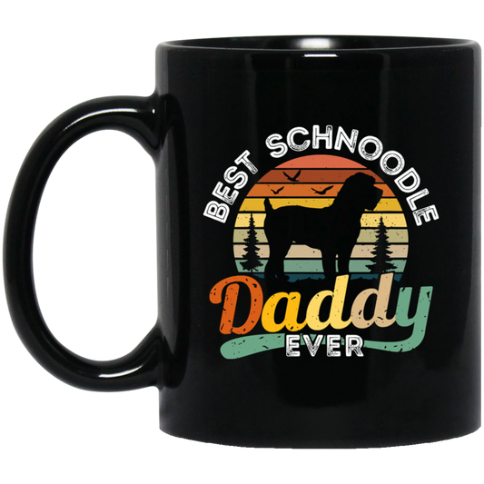 Best Schnoodle Daddy Ever, Dog Lover Gift, Father's Day Gift Black Mug