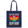 Extraterrestrial Space Universe Aliens Get In Loser We Are Doing Butt Stuff Canvas Tote Bag